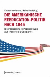 Die amerikanische Reeducation-Politik nach 1945