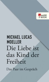 Die Liebe ist das Kind der Freiheit