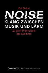 Noise - Klang zwischen Musik und Lärm