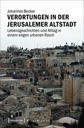 Verortungen in der Jerusalemer Altstadt