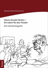 Hanns Anselm Perten - Ein Leben für das Theater