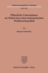 Öffentliche Unternehmen als Mittel einer interventionistischen Wettbewerbspolitik.