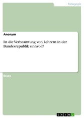 Ist die Verbeamtung von Lehrern in der Bundesrepublik sinnvoll?