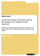 An Electric Vehicle Conversion Start-Up. Development of a Business Model Approach