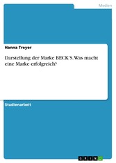 Darstellung der Marke BECK'S. Was macht eine Marke erfolgreich?