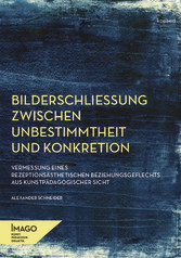 Bilderschließung zwischen Unbestimmtheit und Konkretion