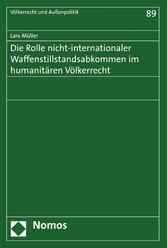 Die Rolle nicht-internationaler Waffenstillstandsabkommen im humanitären Völkerrecht