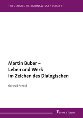 Martin Buber - Leben und Werk im Zeichen des Dialogischen