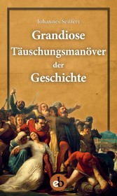 Grandiose Täuschungsmanöver der Geschichte