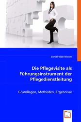 Die Pflegevisite als Führungsinstrument der Pflegedienstleitung