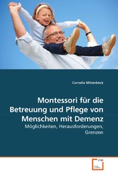 Montessori für die Betreuung und Pflege von Menschen mit Demenz