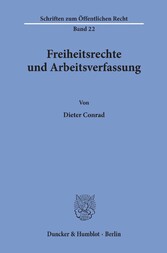 Freiheitsrechte und Arbeitsverfassung.