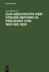 Zur Geschichte der Steuer-Reform in Preußen von 1810 bis 1820