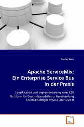 Apache ServiceMix: Ein Enterprise Service Bus in derPraxis