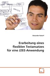 Erarbeitung eines flexiblen Testansatzes für eineJ2EE-Anwendung