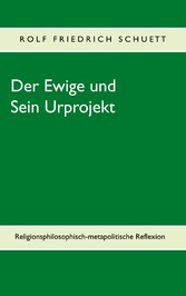 Der Ewige und Sein Urprojekt