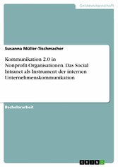 Kommunikation 2.0 in Nonprofit-Organisationen. Das Social Intranet als Instrument der internen Unternehmenskommunikation