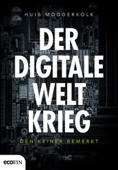 Der digitale Weltkrieg, den keiner bemerkt