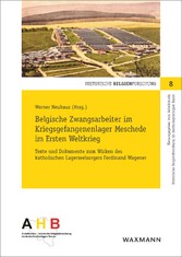 Belgische Zwangsarbeiter im Kriegsgefangenenlager Meschede im Ersten Weltkrieg