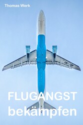 Flugangst bekämpfen