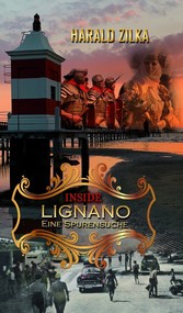 INSIDE LIGNANO - Eine Spurensuche