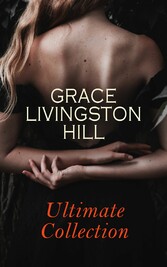 GRACE LIVINGSTON HILL - Ultimate Collection