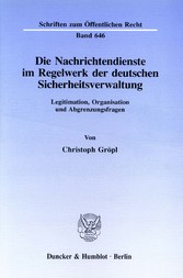 Die Nachrichtendienste im Regelwerk der deutschen Sicherheitsverwaltung.