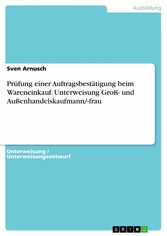 Prüfung einer Auftragsbestätigung beim Wareneinkauf. Unterweisung Groß- und Außenhandelskaufmann/-frau