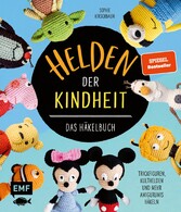 Helden der Kindheit - Das Häkelbuch - Trickfiguren, Kulthelden und mehr Amigurumis häkeln