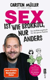 Sex ist wie Brokkoli, nur anders - Ein Aufklärungsbuch für die ganze Familie