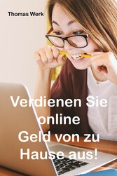 Verdienen Sie online Geld von zu Hause aus!