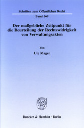 Der maßgebliche Zeitpunkt für die Beurteilung der Rechtswidrigkeit von Verwaltungsakten.