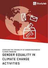 Gender Equality in Climate Change Activities. Assessing the Credibility of Gender-Responsive Climate Financing