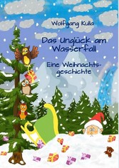 Das Unglück am Wasserfall - Eine Weihnachtsgeschichte