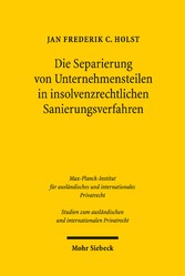 Die Separierung von Unternehmensteilen in insolvenzrechtlichen Sanierungsverfahren