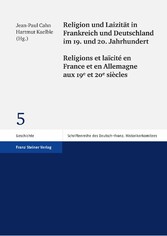 Religion und Laizität in Frankreich und Deutschland im 19. und 20. Jahrhundert / Religions et laïcité en France et en Allemagne aux 19e et 20e siècles