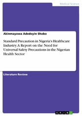 Standard Precaution in Nigeria's Healthcare Industry. A Report on the Need for Universal Safety Precautions in the Nigerian Health Sector