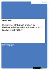 The sources of 'Rip Van Winkle' by Washington Irving and its influence on Max Frisch's novel 'Stiller'