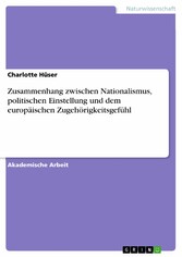 Zusammenhang zwischen Nationalismus, politischen Einstellung und dem europäischen Zugehörigkeitsgefühl