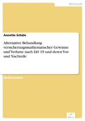 Alternative Behandlung versicherungsmathematischer Gewinne und Verluste nach IAS 19 und deren Vor- und Nachteile