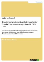 Transfernachweis zur Zertifizierung Senior Projekt/Programmmanager Level B GPM IPMA