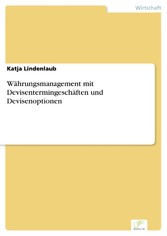 Währungsmanagement mit Devisentermingeschäften und Devisenoptionen