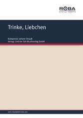 Trinke, Liebchen