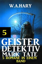 Geister-Detektiv Mark Tate 5 - 5 Romane in einem Band