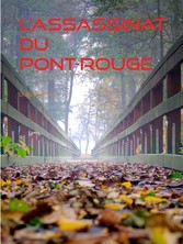 L&apos;Assassinat du Pont-Rouge