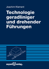 Technologie geradliniger und drehender Führungen