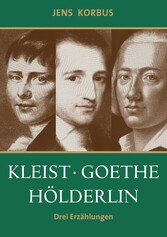 Kleist, Goethe, Hölderlin