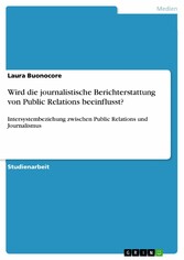 Wird die journalistische Berichterstattung von Public Relations beeinflusst?