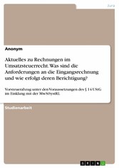 Aktuelles zu Rechnungen im Umsatzsteuerrecht. Was sind die Anforderungen an die Eingangsrechnung und wie erfolgt deren Berichtigung?