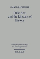 Luke-Acts and the Rhetoric of History